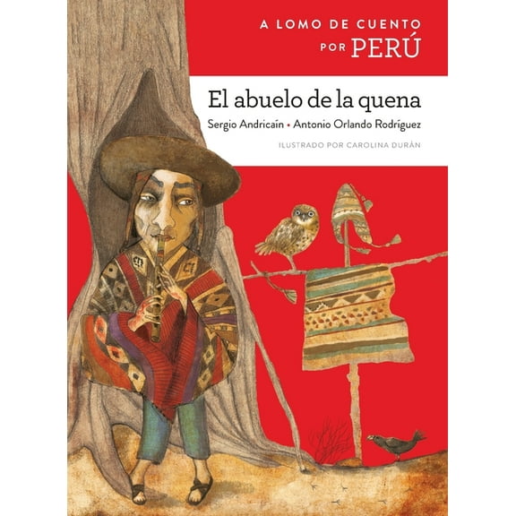 A Lomo de Cuento A lomo de cuento por Perú: el abuelo de la quena, (Paperback)