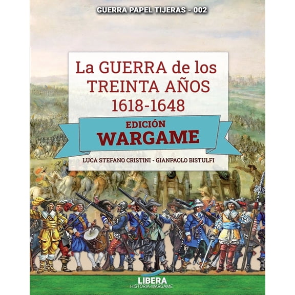 Guerra, Papel Y Tijeras (Líbera Historia): La Guerra de los Treinta años 1618-1648 (Paperback)