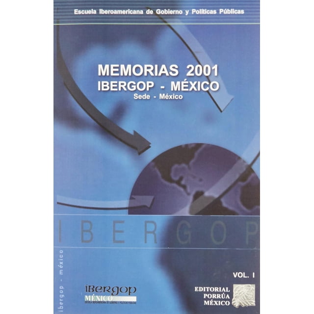Memorias 2001: IBERGOP - México Volumen I Editorial Porrúa 9789700733272