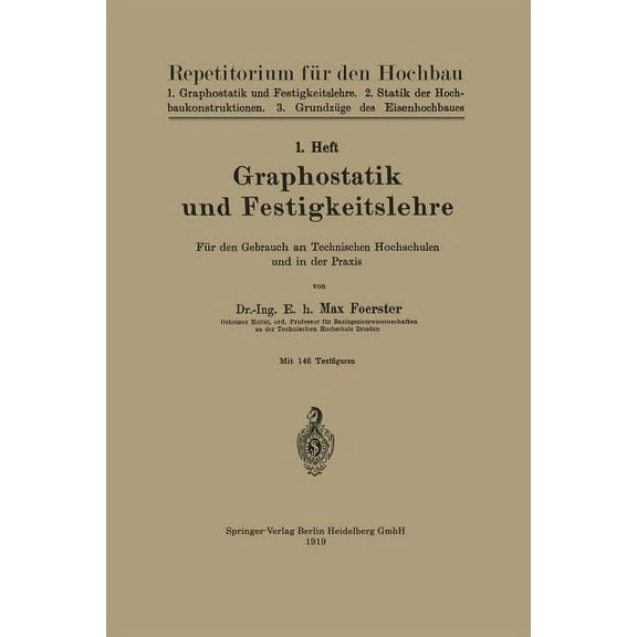 Repetitorium FÃ¼r Den Hochbau Graphostatik Und Festigkeitslehre: FÃ¼r Den Gebrauch an Technischen Hochschulen Und in Der PRAXIS, Book 1, (Paperback)