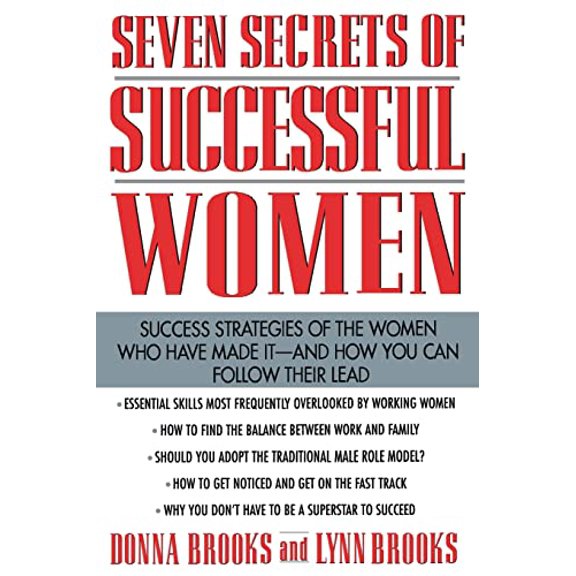 Pre-Owned Seven Secrets of Successful Women: Success Strategies of the Women Who Have Made It - And How You (Paperback) by Donna Brooks, Lynn Brooks