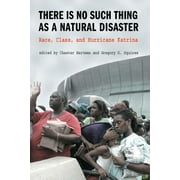 There is No Such Thing as a Natural Disaster: Race, Class, and Hurricane Katrina (Paperback)