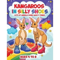 Kangaroos in Silly Shoes: Lots of Animals Doing Wacky Things, (Paperback)