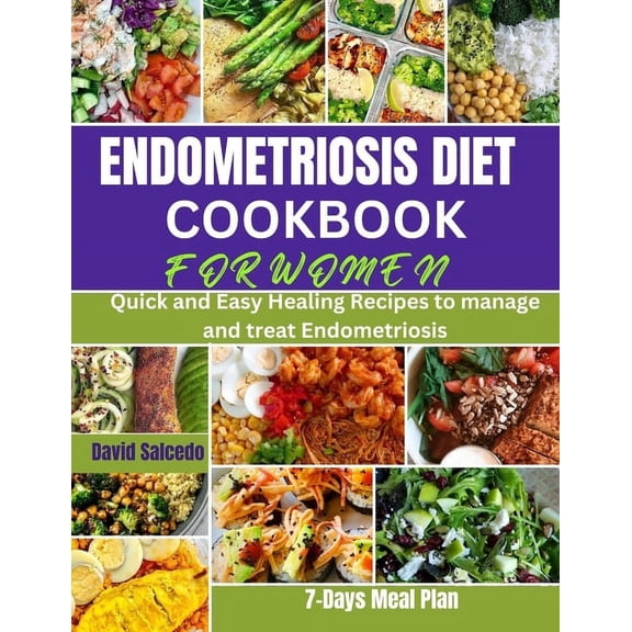 Endometriosis Diet Cookbook for Women: Quick and Easy Healing Recipes to manage and treat Endometriosis (Paperback)