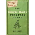 thumbnail image 2 of Pre-Owned The Single Dad's Survival Guide: How to Succeed as a One-Man Parenting Team (Paperback) 1578566703 9781578566709, 2 of 2