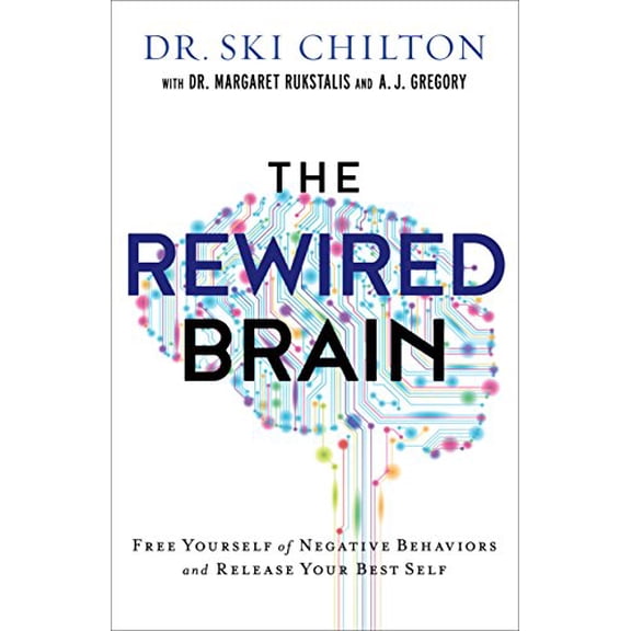 Pre-Owned The Rewired Brain: Free Yourself of Negative Behaviors and Release Your Best Self (Hardcover) 080100747X 9780801007477