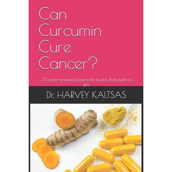 Pre-Owned Can Curcumin Cure Cancer?: ...33 peer-reviewed research studies that point to yes (Paperback) 1688607021 9781688607026