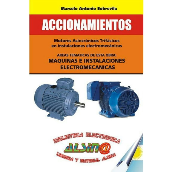 Accionamientos: Mediante motores asincronicos trifasicos en instalaciones electromecanicas (Paperback)