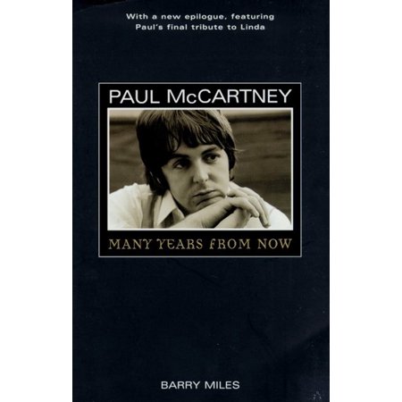 Paul McCartney : Many Years From Now (Best Paul Mccartney Biography)