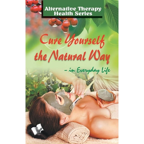 Cure Yourself The Natural Way, (Paperback)