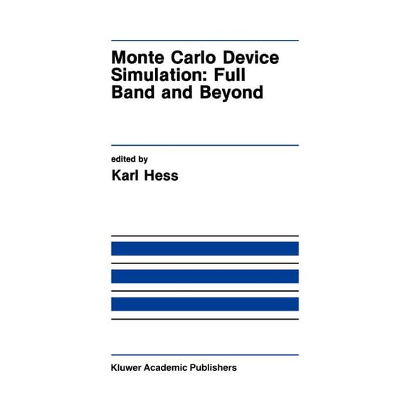 The Springer International Engineering a Monte Carlo Device Simulation: Full Band and Beyond, Book 144, (Hardcover)
