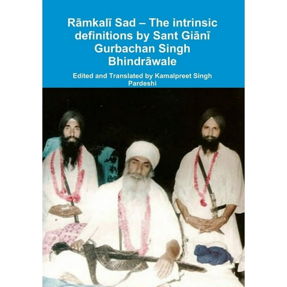 Rāmkalī Sad - The intrinsic definitions by Sant Giānī Gurbachan Singh Bhindrāwale (Paperback)