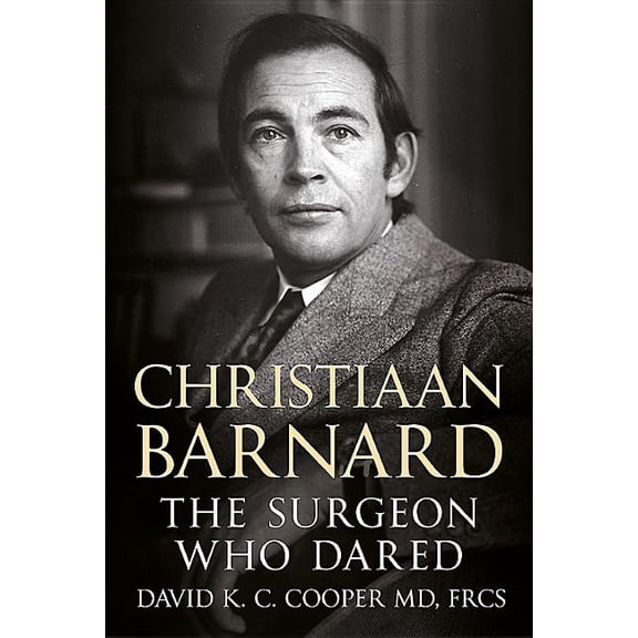 Christiaan Barnard: The Surgeon Who Dared (Hardcover)