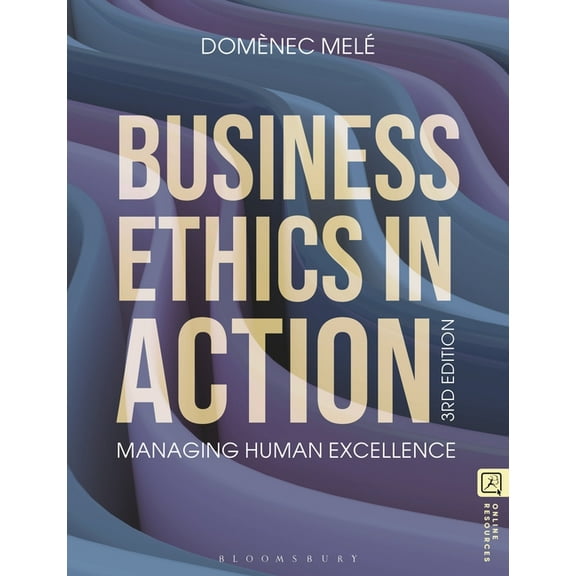 Business Ethics in Action: Managing Human Excellence, (Paperback)