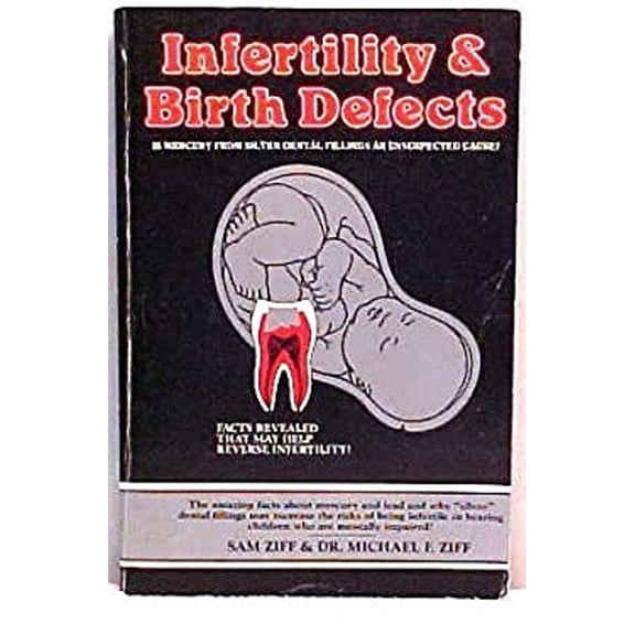 Pre-Owned Infertility & Birth Defects: Is Mercury from Silver Dental Fillings an Unsuspected Cause? (Hardcover) 0941011038 9780941011037
