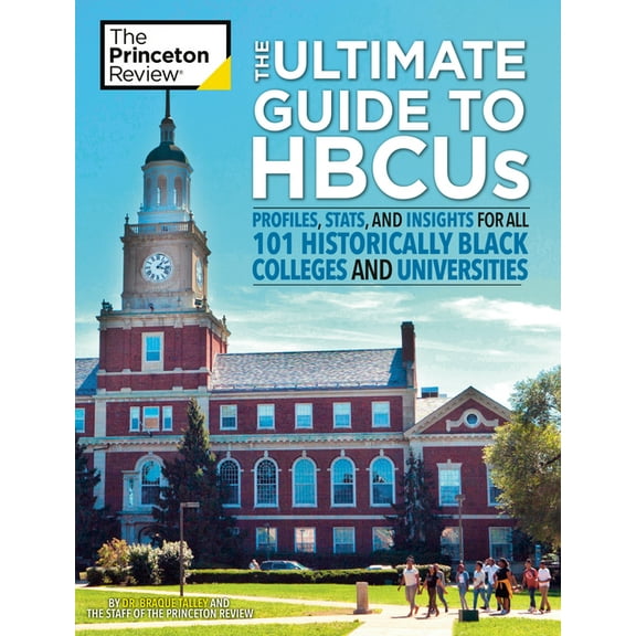 College Admissions Guides The Ultimate Guide to Hbcus: Profiles, Stats, and Insights for All 101 Historically Black Colleges and Universities, (Paperback)