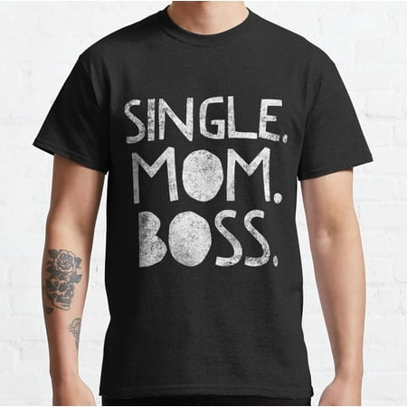 Single Mom Boss Mother s Day Shirt Tank Graphic T-shirt Phone Case Laptop Decal Mug Tablet Case and Bag Classic T-Shirt