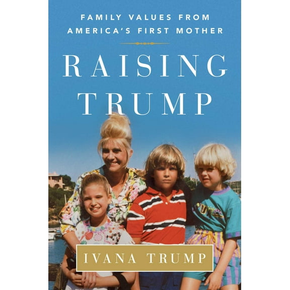 Raising Trump : Family Values from America's First Mother (Paperback)