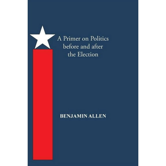 Primer on Politics Before and After the Election : The Campaign Is All About the Candidate.; Thoughts of an Elected Official