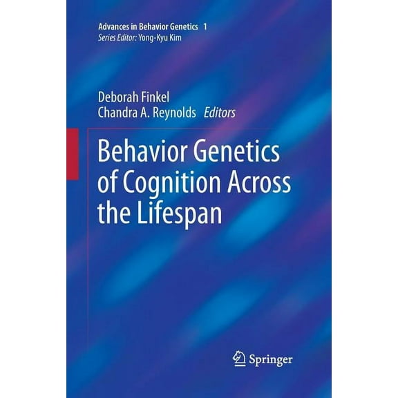 Advances in Behavior Genetics Behavior Genetics of Cognition Across the Lifespan, Book 1, (Paperback)