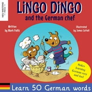 Lingo Dingo and the German Chef: Learn German for kids; Bilingual English German book for children) (Paperback)