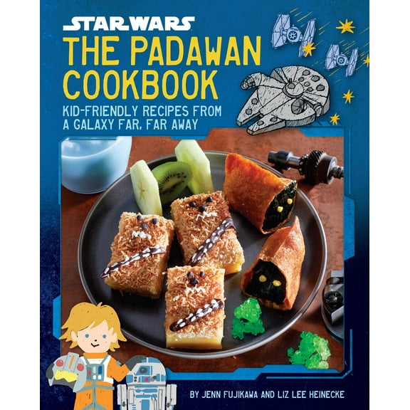 Star Wars: The Padawan Cookbook : Kid-Friendly Recipes from a Galaxy Far, Far Away (Hardcover)