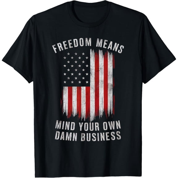 Freedom Means Mind Your Own Damn Business Democrat Liberal T-ShirtMen and women, Black T-shirt, size: Extra large