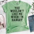 thumbnail image 2 of You Wouldn't Like Me When I'm Hangry T-shirt, Unisex Women's Men's Shirt, Hungry Shirt, Hangry Shirt, Heather Apple Green, XX-Large, 2 of 6