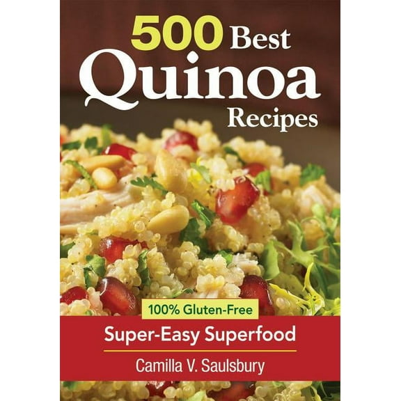 500 Best Quinoa Recipes: 100% Gluten-Free Super-Easy Superfood, (Paperback)