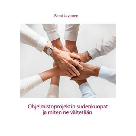 Ohjelmistoprojektin sudenkuopat Ohjelmistoprojektin sudenkuopat