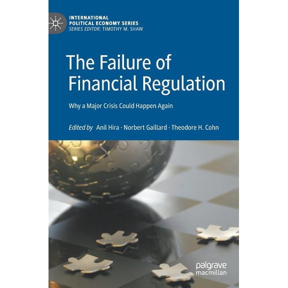 International Political Economy The Failure of Financial Regulation: Why a Major Crisis Could Happen Again, (Hardcover)