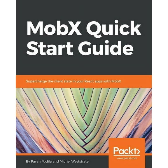 MobX Quick Start Guide: Supercharge the client state in your React apps with MobX, (Paperback)