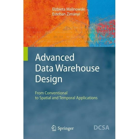 Data-Centric Systems and Applications Advanced Data Warehouse Design: From Conventional to Spatial and Temporal Applications, (Hardcover)