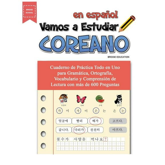 Vamos A Estudiar Coreano: Cuaderno de PrÃ¡ctica Todo en Uno para GramÃ¡tica, OrtografÃ­a, Vocabulario y ComprensiÃ³n de Lect, (Paperback)
