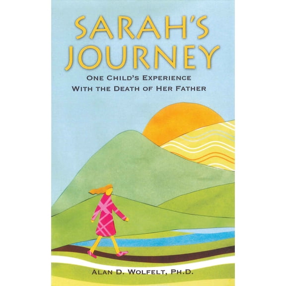 Sarah's Journey: One Child's Experience with the Death of Her Father, (Paperback)