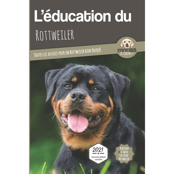 L'Education Du Chien Par Race: L'EDUCATION DU ROTTWEILER - Edition 2021 enrichie: Toutes les astuces pour un Rottweiler bien éduqué (Paperback)