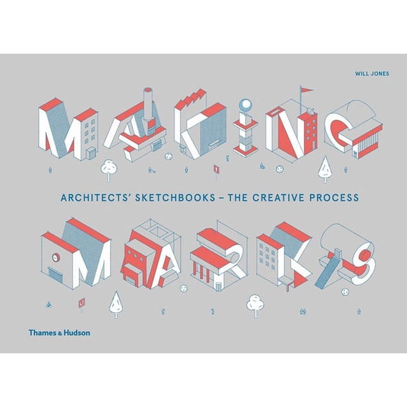 Making Marks: Architects' Sketchbooks - The Creative Process, (Hardcover)
