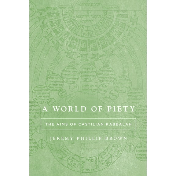 Stanford Studies in Jewish Mysticism A World of Piety: The Aims of Castilian Kabbalah, (Hardcover)