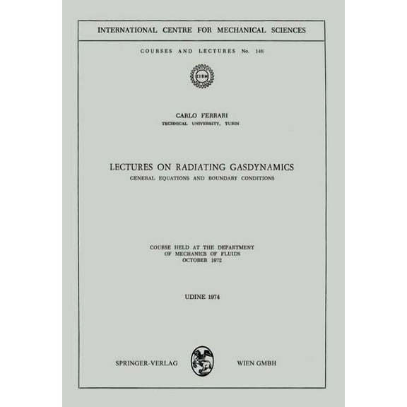 CISM International Centre for Mechanical Lectures on Radiating Gasdynamics: General Equations and Boundary Conditions, Book 146, (Paperback)