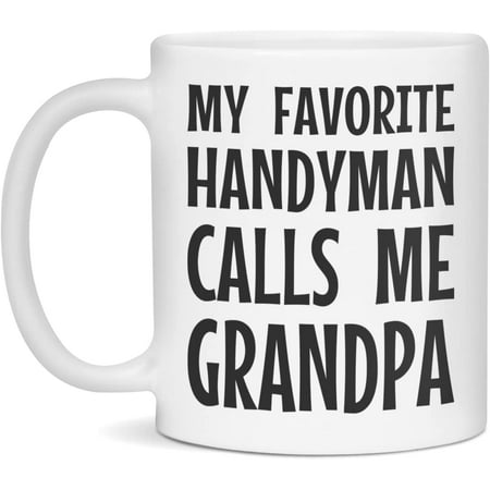 

My favorite Handyman calls me Grandpa Granddad Mug Grandfather Fathers day 11-Ounce White