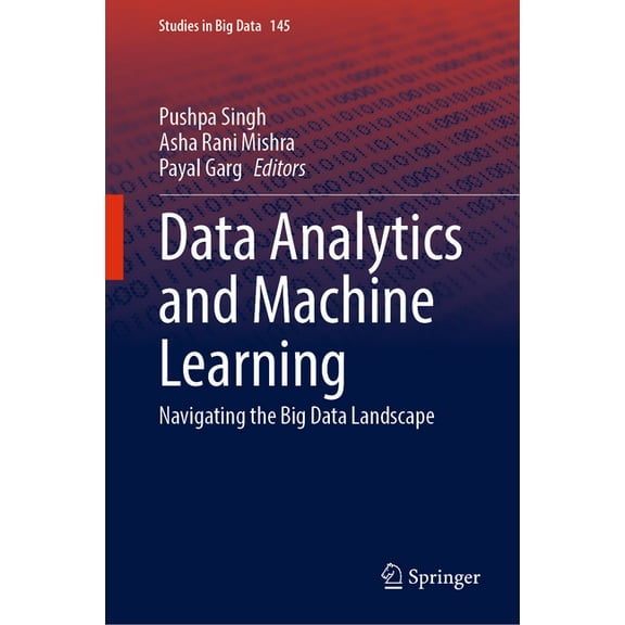 Studies in Big Data Data Analytics and Machine Learning: Navigating the Big Data Landscape, Book 145, (Hardcover)