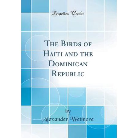 The Birds Of Haiti And The Dominican Republic Classic Reprint Hardcover - 