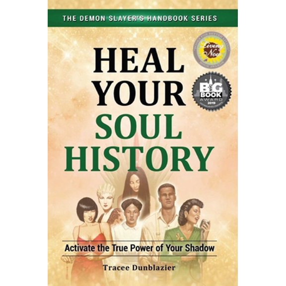Pre-Owned Heal Your Soul History: Activate the True Power of Your Shadow--The Demon Slayer's Handbook Series, Vol.2: Activate the True Power of Your Shadow- (Paperback) 0996390723 9780996390729