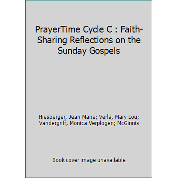 Pre-Owned PrayerTime Cycle C : Faith-Sharing Reflections on the Sunday Gospels (Paperback) 1930978006 9781930978003