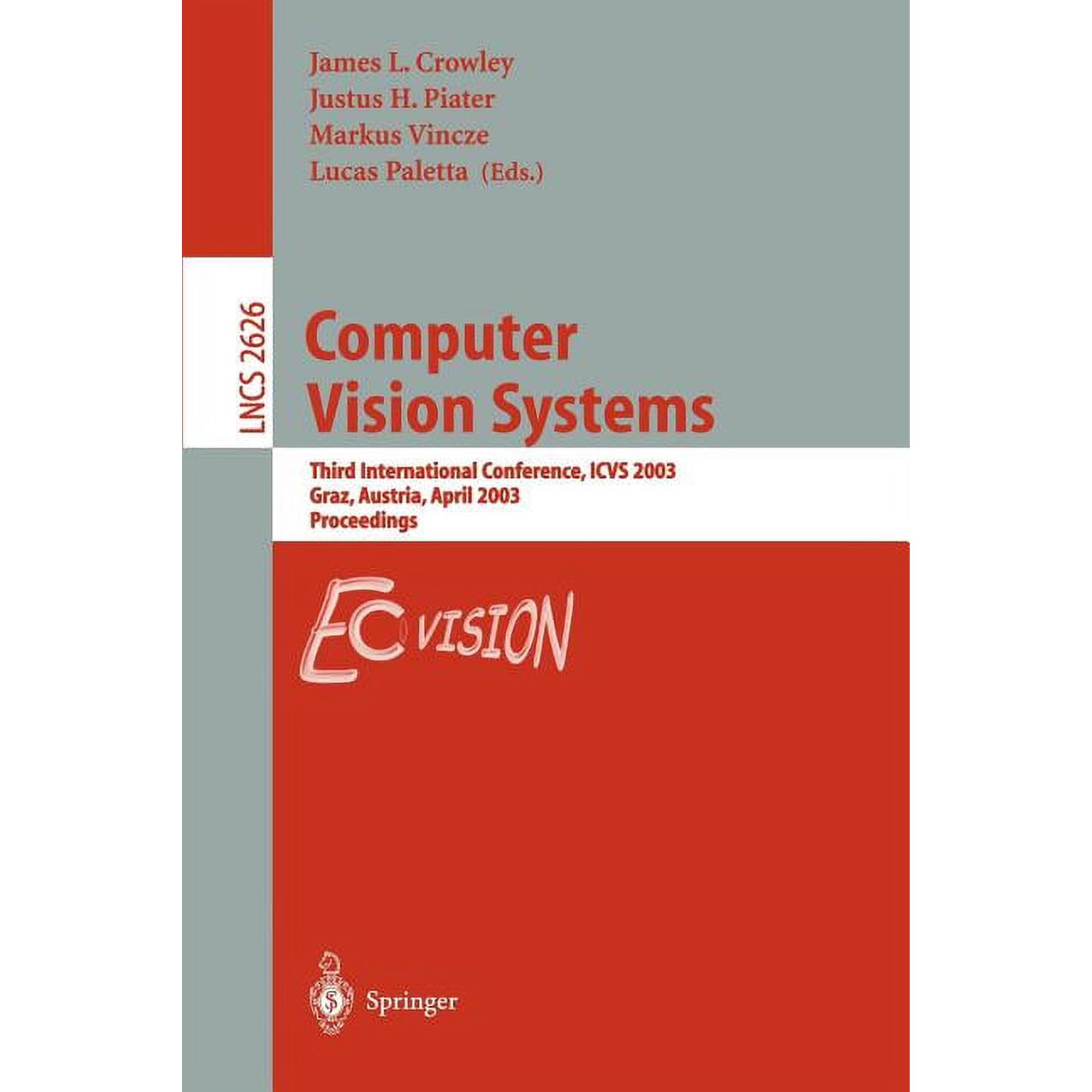 Lecture Notes in Computer Science Computer Vision Systems: Third International Conference Icvs 2003 Graz Austria April 1-3 2003 Proceedings Book 2626 (Paperback)