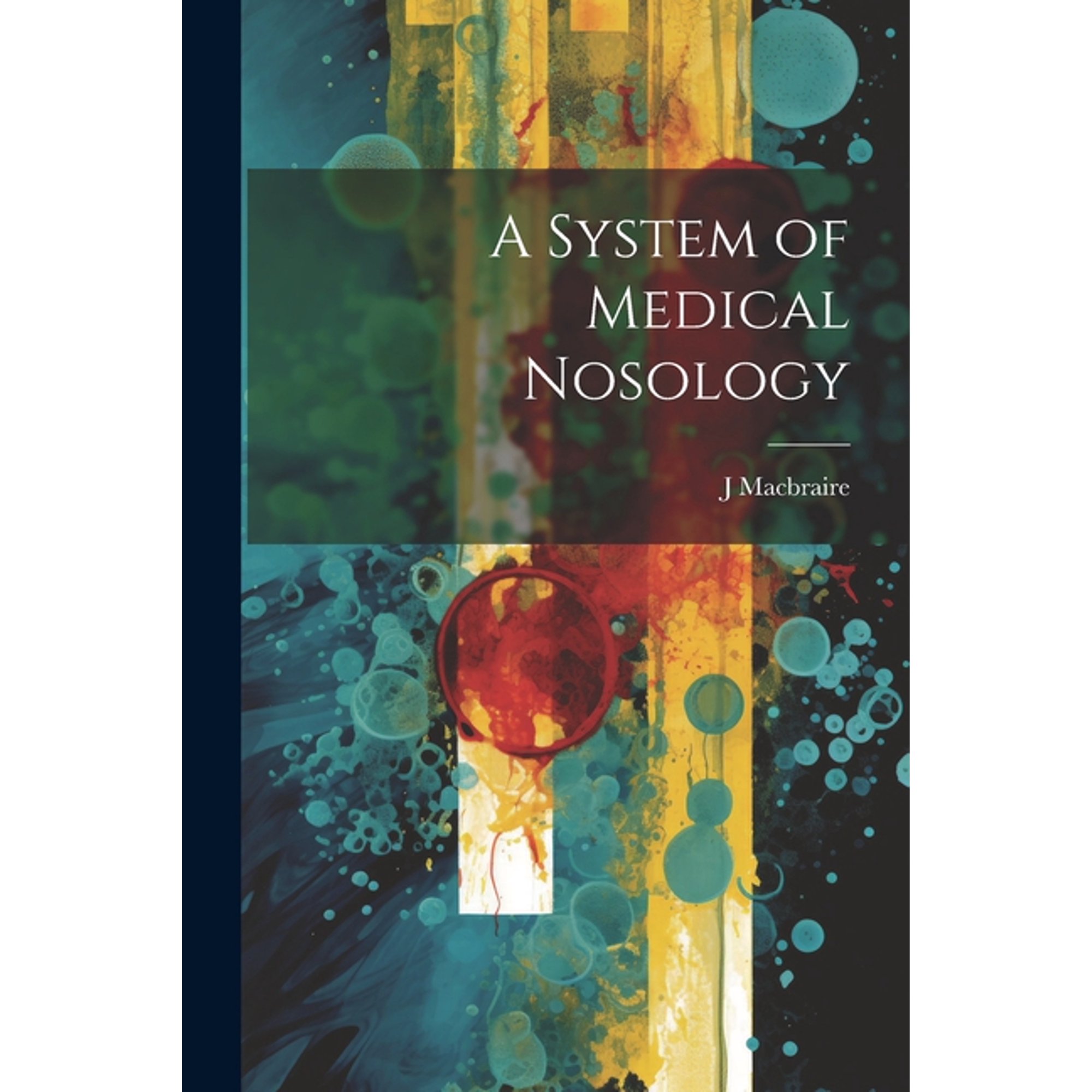 A System of Medical Nosology (Paperback)