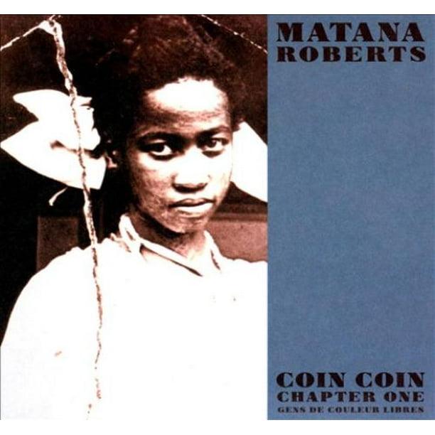 Matana Roberts Coin Coin Chapitre un, Gens de Couleur Libre [Digipak] CD