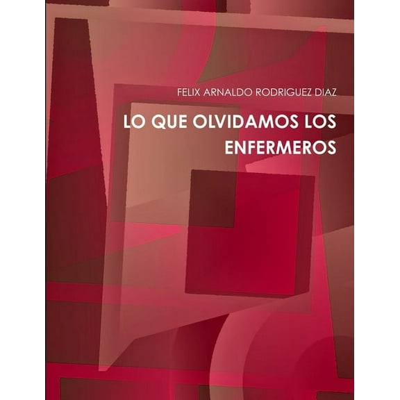 Lo Que Olvidamos Los Enfermeros, (Paperback)