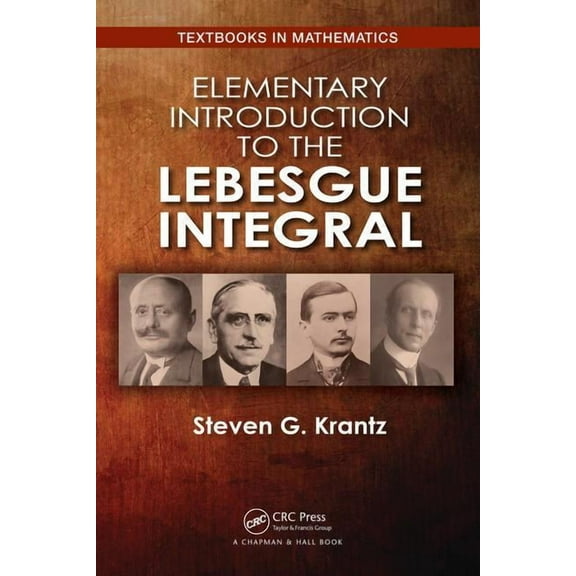 Textbooks in Mathematics Elementary Introduction to the Lebesgue Integral, (Paperback)