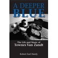 thumbnail image 1 of Pre-Owned North Texas Lives of Musician: A Deeper Blue : The Life and Music of Townes Van Zandt (Series #1) (Hardcover), 1 of 1